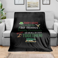 Funny Xmas Vacation Movie Throw Blanket Nobody Walking Out On This Fun Old Fashioned Family Christmas - Wonder Print Shop