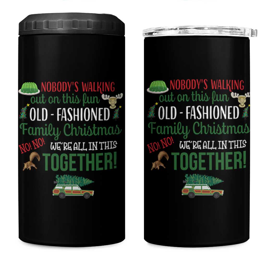 Funny Xmas Vacation Movie 4 in 1 Can Cooler Tumbler Nobody Walking Out On This Fun Old Fashioned Family Christmas - Wonder Print Shop