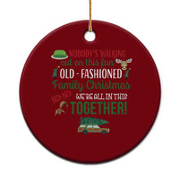 Funny Xmas Vacation Movie Ceramic Ornament Nobody Walking Out On This Fun Old Fashioned Family Christmas - Wonder Print Shop