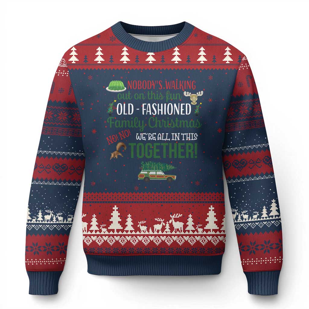 Funny Xmas Vacation Movie Ugly Christmas Sweater Nobody Walking Out On This Fun Old Fashioned Family Christmas - Wonder Print Shop