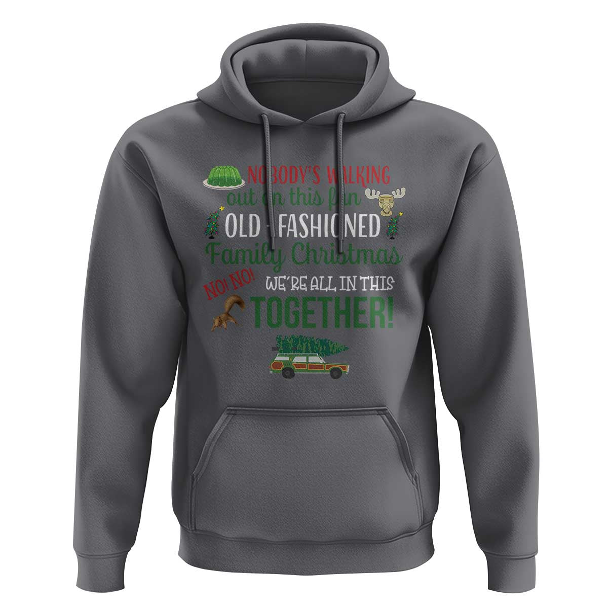 Funny Xmas Vacation Movie Hoodie Nobody Walking Out On This Fun Old Fashioned Family Christmas - Wonder Print Shop