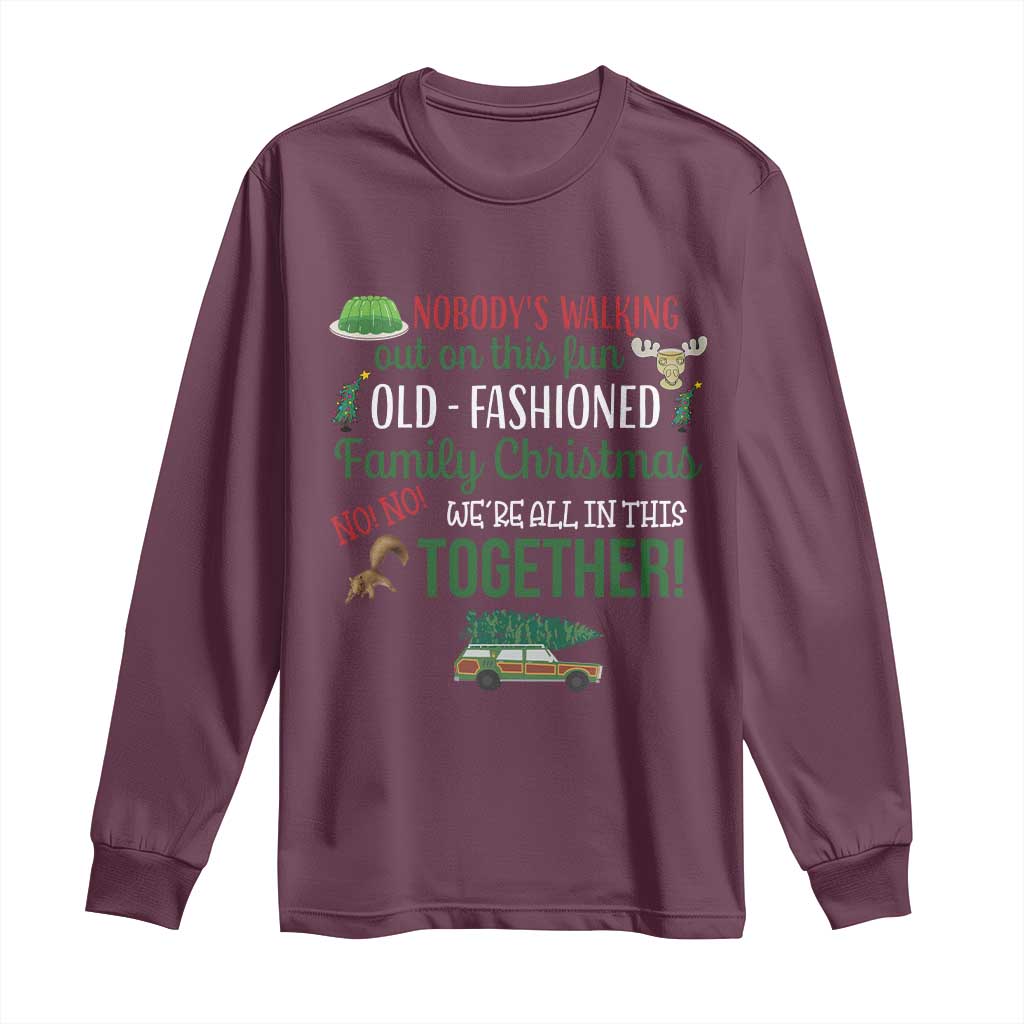 Funny Xmas Vacation Movie Long Sleeve Shirt Nobody Walking Out On This Fun Old Fashioned Family Christmas - Wonder Print Shop