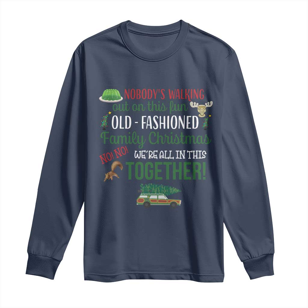 Funny Xmas Vacation Movie Long Sleeve Shirt Nobody Walking Out On This Fun Old Fashioned Family Christmas - Wonder Print Shop