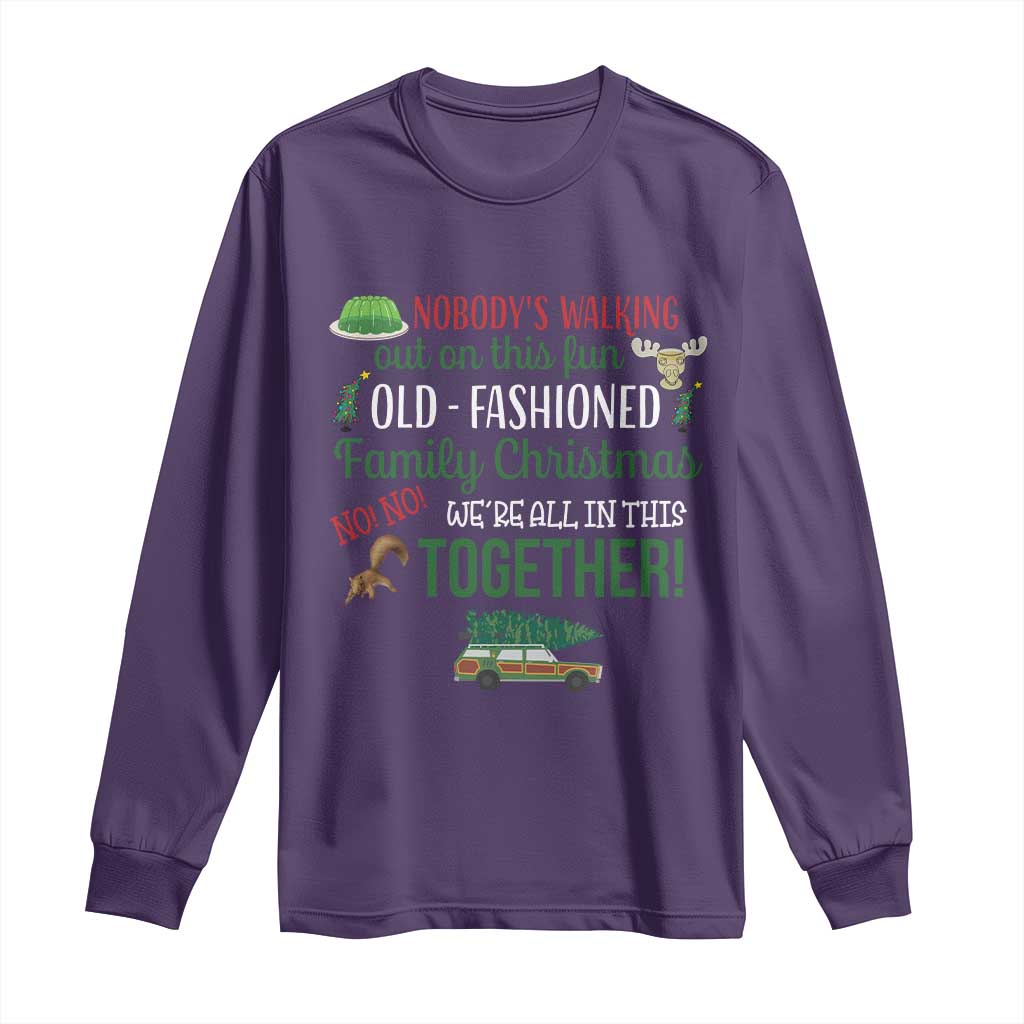 Funny Xmas Vacation Movie Long Sleeve Shirt Nobody Walking Out On This Fun Old Fashioned Family Christmas - Wonder Print Shop