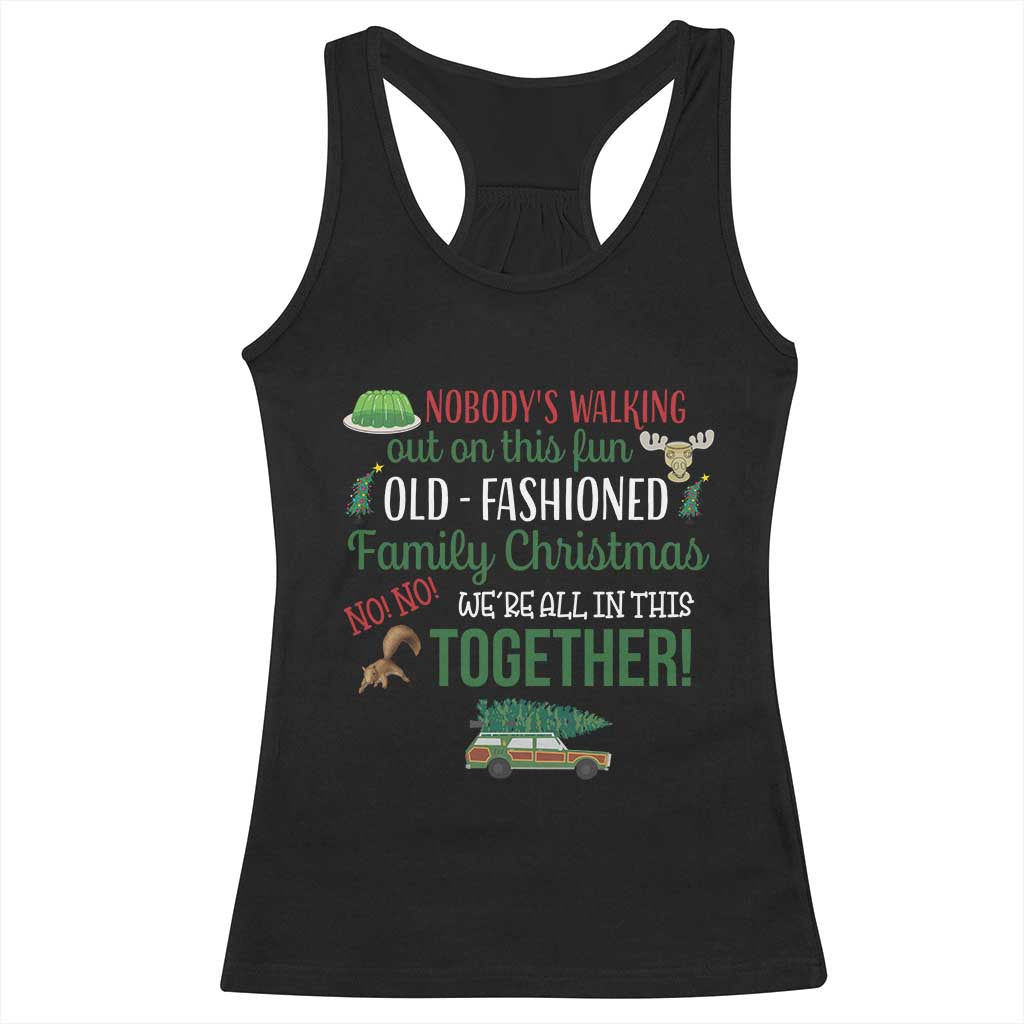 Funny Xmas Vacation Movie Racerback Tank Top Nobody Walking Out On This Fun Old Fashioned Family Christmas - Wonder Print Shop