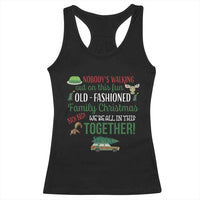 Funny Xmas Vacation Movie Racerback Tank Top Nobody Walking Out On This Fun Old Fashioned Family Christmas - Wonder Print Shop