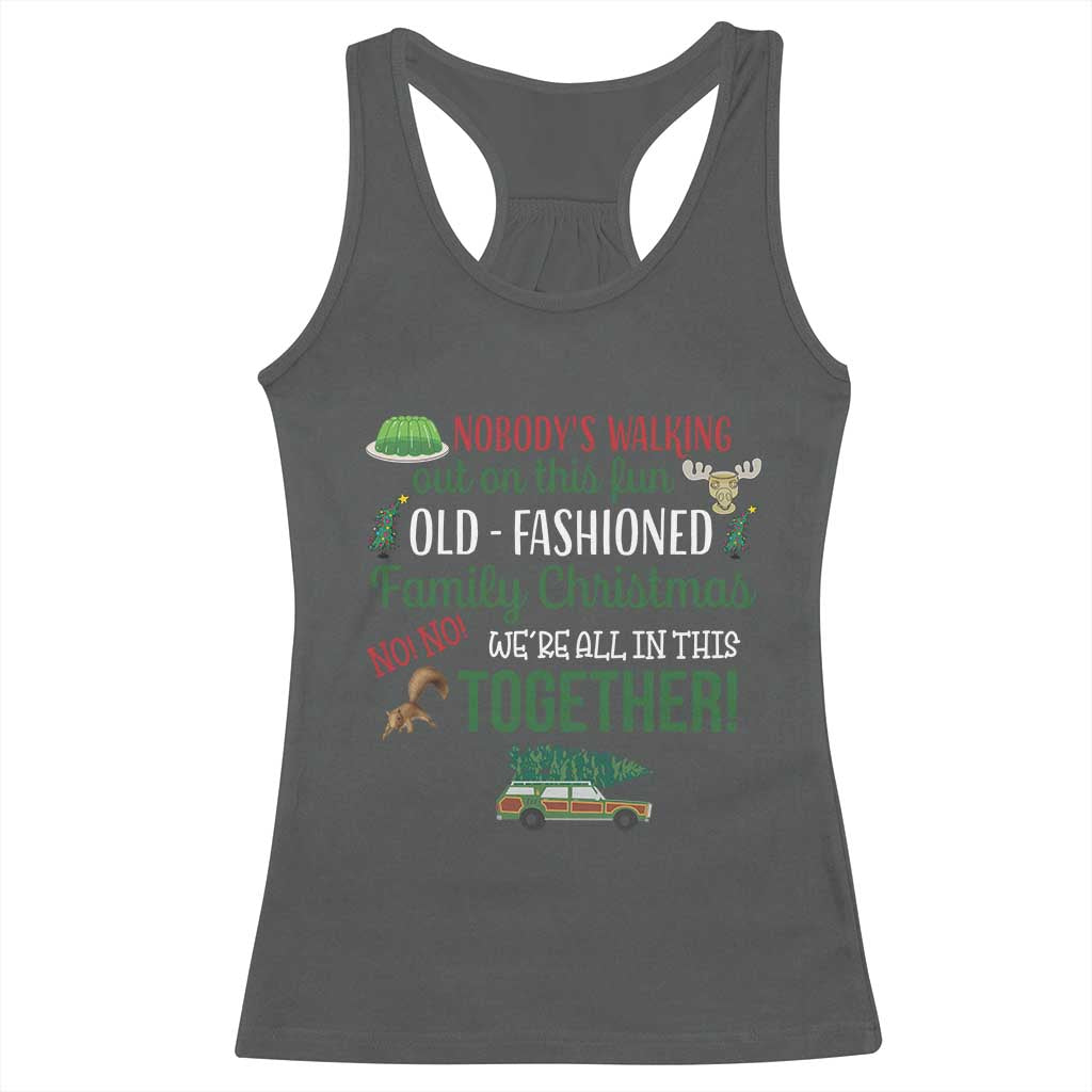 Funny Xmas Vacation Movie Racerback Tank Top Nobody Walking Out On This Fun Old Fashioned Family Christmas - Wonder Print Shop