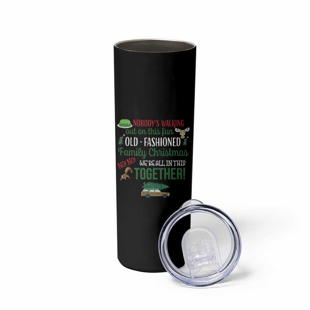 Funny Xmas Vacation Movie Skinny Tumbler Nobody Walking Out On This Fun Old Fashioned Family Christmas - Wonder Print Shop