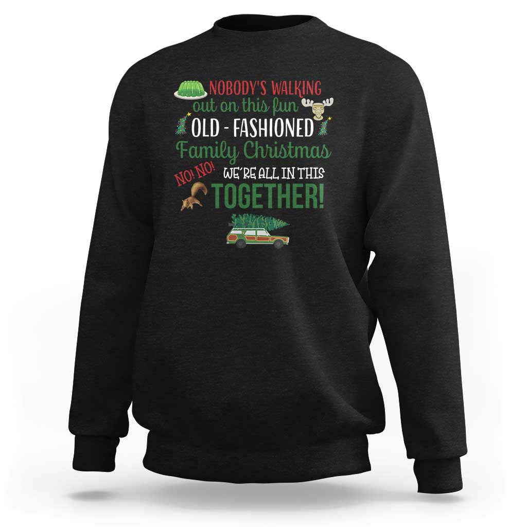 Funny Xmas Vacation Movie Sweatshirt Nobody Walking Out On This Fun Old Fashioned Family Christmas - Wonder Print Shop