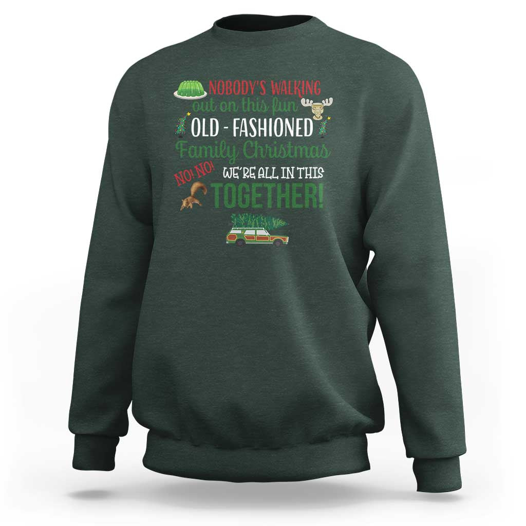 Funny Xmas Vacation Movie Sweatshirt Nobody Walking Out On This Fun Old Fashioned Family Christmas - Wonder Print Shop