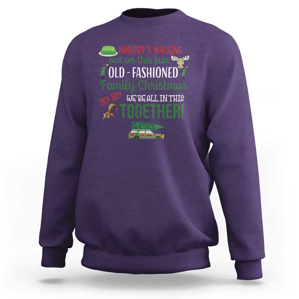 Funny Xmas Vacation Movie Sweatshirt Nobody Walking Out On This Fun Old Fashioned Family Christmas - Wonder Print Shop