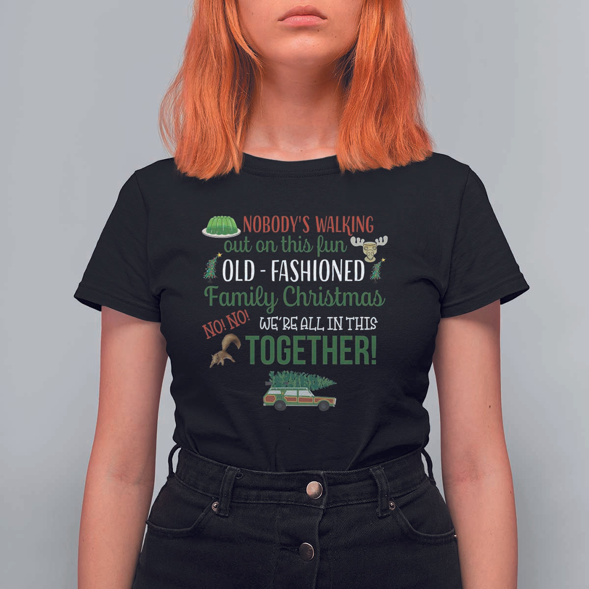 Funny Xmas Vacation Movie T Shirt For Women Nobody Walking Out On This Fun Old Fashioned Family Christmas - Wonder Print Shop
