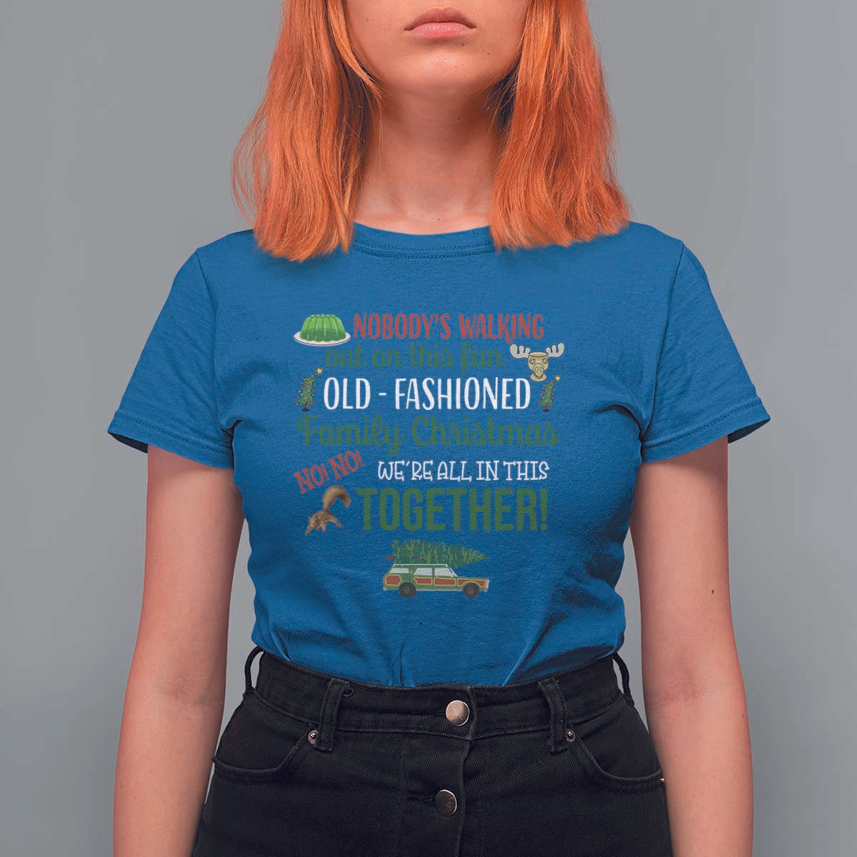 Funny Xmas Vacation Movie T Shirt For Women Nobody Walking Out On This Fun Old Fashioned Family Christmas - Wonder Print Shop