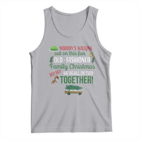 Funny Xmas Vacation Movie Tank Top Nobody Walking Out On This Fun Old Fashioned Family Christmas - Wonder Print Shop