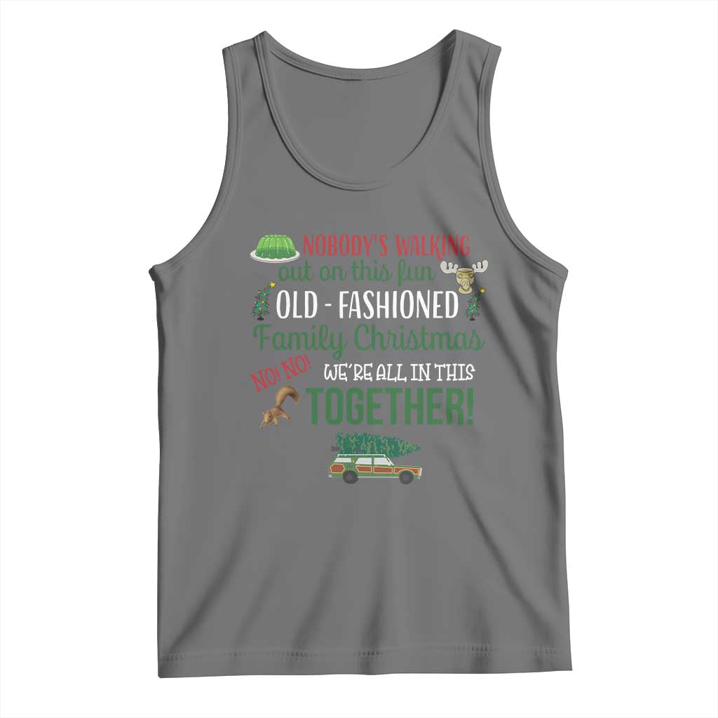 Funny Xmas Vacation Movie Tank Top Nobody Walking Out On This Fun Old Fashioned Family Christmas - Wonder Print Shop