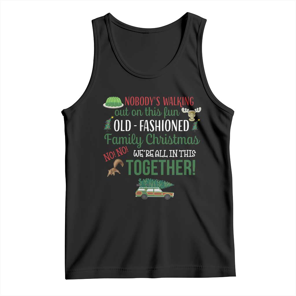 Funny Xmas Vacation Movie Tank Top Nobody Walking Out On This Fun Old Fashioned Family Christmas - Wonder Print Shop