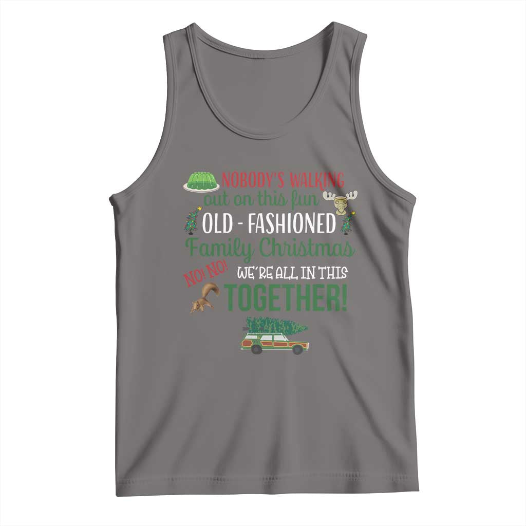 Funny Xmas Vacation Movie Tank Top Nobody Walking Out On This Fun Old Fashioned Family Christmas - Wonder Print Shop