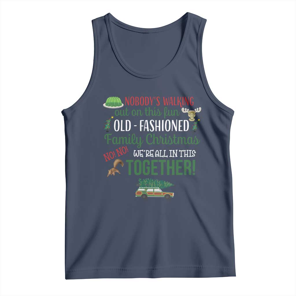 Funny Xmas Vacation Movie Tank Top Nobody Walking Out On This Fun Old Fashioned Family Christmas - Wonder Print Shop