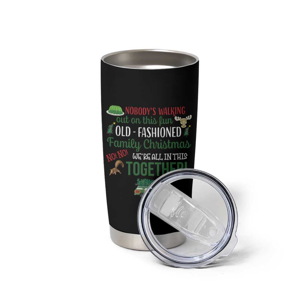 Funny Xmas Vacation Movie Tumbler Cup Nobody Walking Out On This Fun Old Fashioned Family Christmas - Wonder Print Shop