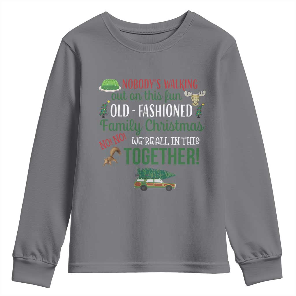 Funny Xmas Vacation Movie Youth Sweatshirt Nobody Walking Out On This Fun Old Fashioned Family Christmas - Wonder Print Shop