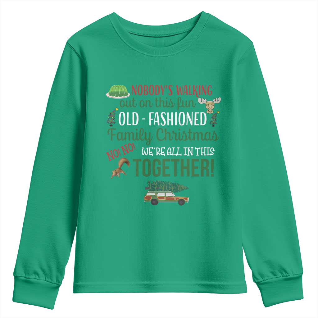Funny Xmas Vacation Movie Youth Sweatshirt Nobody Walking Out On This Fun Old Fashioned Family Christmas - Wonder Print Shop