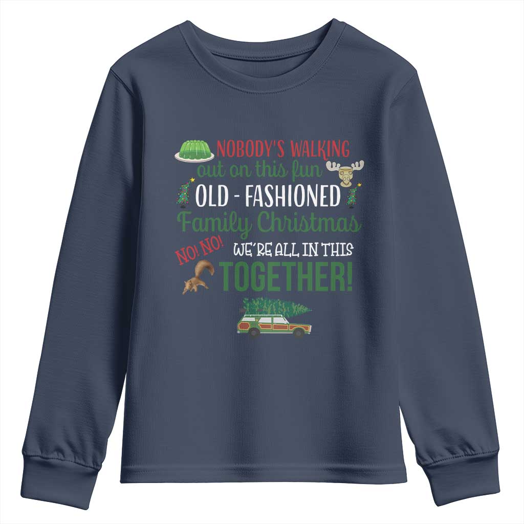 Funny Xmas Vacation Movie Youth Sweatshirt Nobody Walking Out On This Fun Old Fashioned Family Christmas - Wonder Print Shop