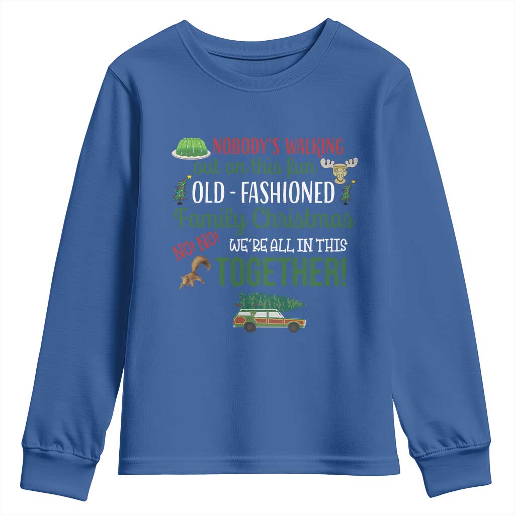 Funny Xmas Vacation Movie Youth Sweatshirt Nobody Walking Out On This Fun Old Fashioned Family Christmas - Wonder Print Shop