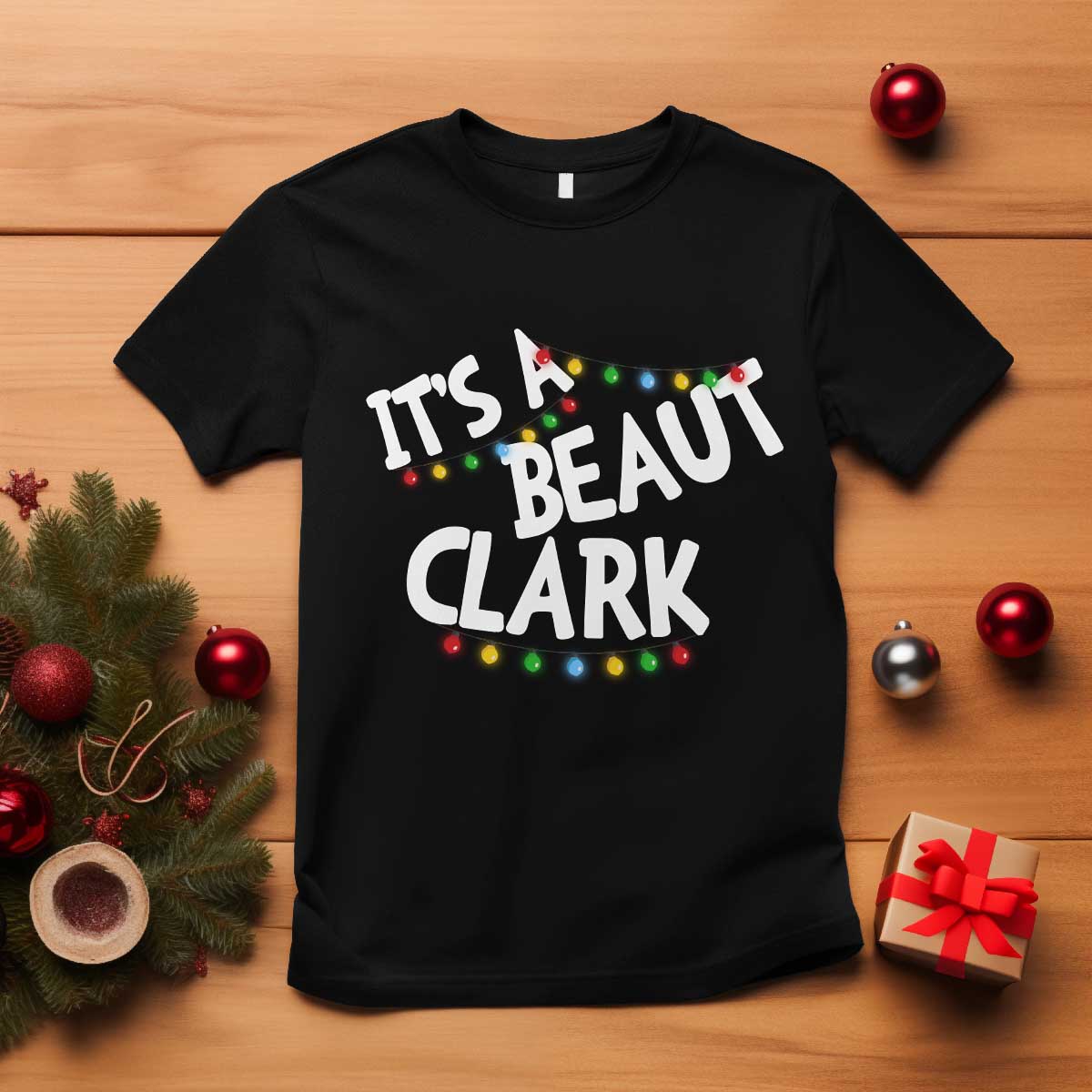 Funny Xmas Movie Its A Beaut Clark T Shirt Christmas Vacation Holiday Lights - Wonder Print Shop