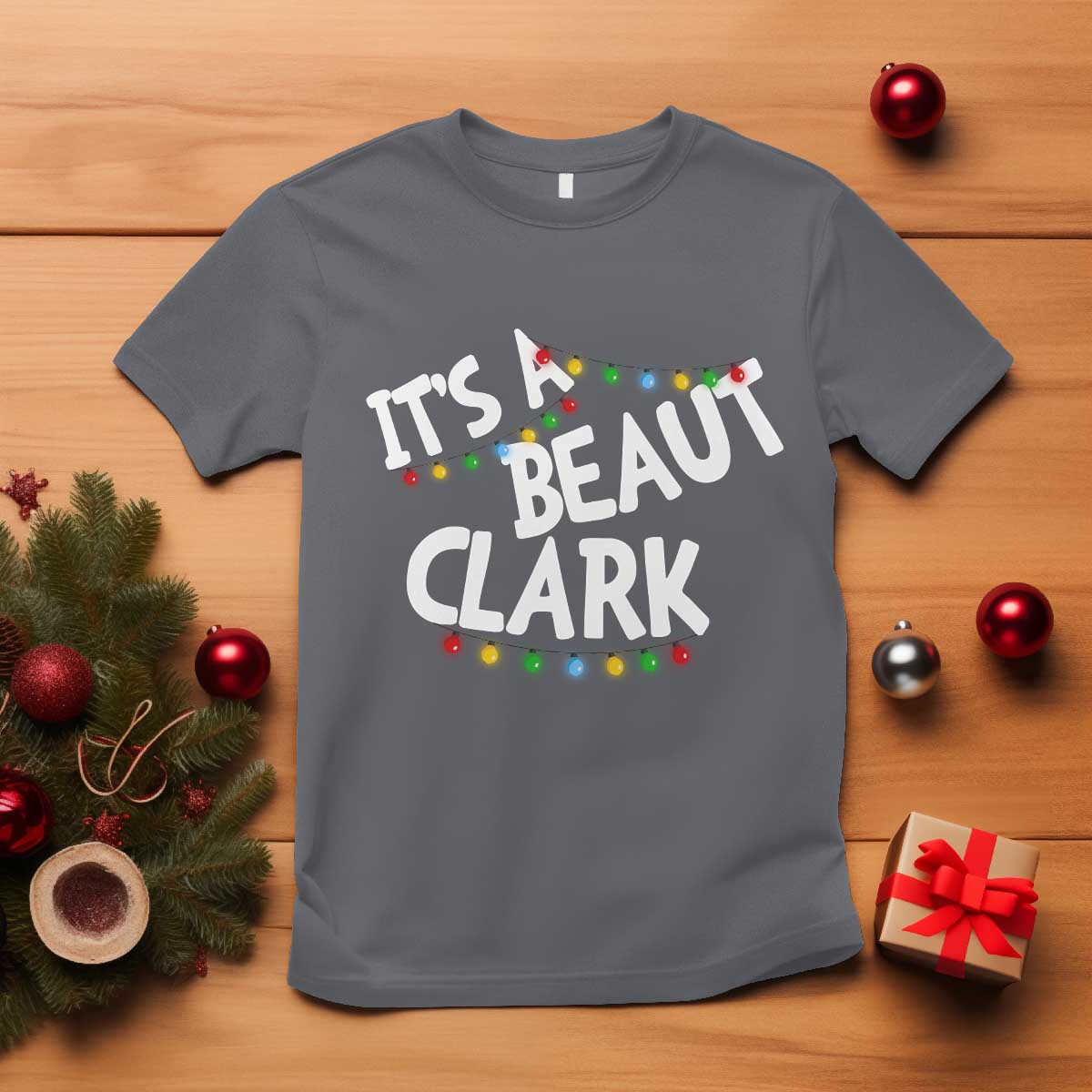 Funny Xmas Movie Its A Beaut Clark T Shirt Christmas Vacation Holiday Lights - Wonder Print Shop