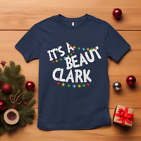 Funny Xmas Movie Its A Beaut Clark T Shirt Christmas Vacation Holiday Lights - Wonder Print Shop