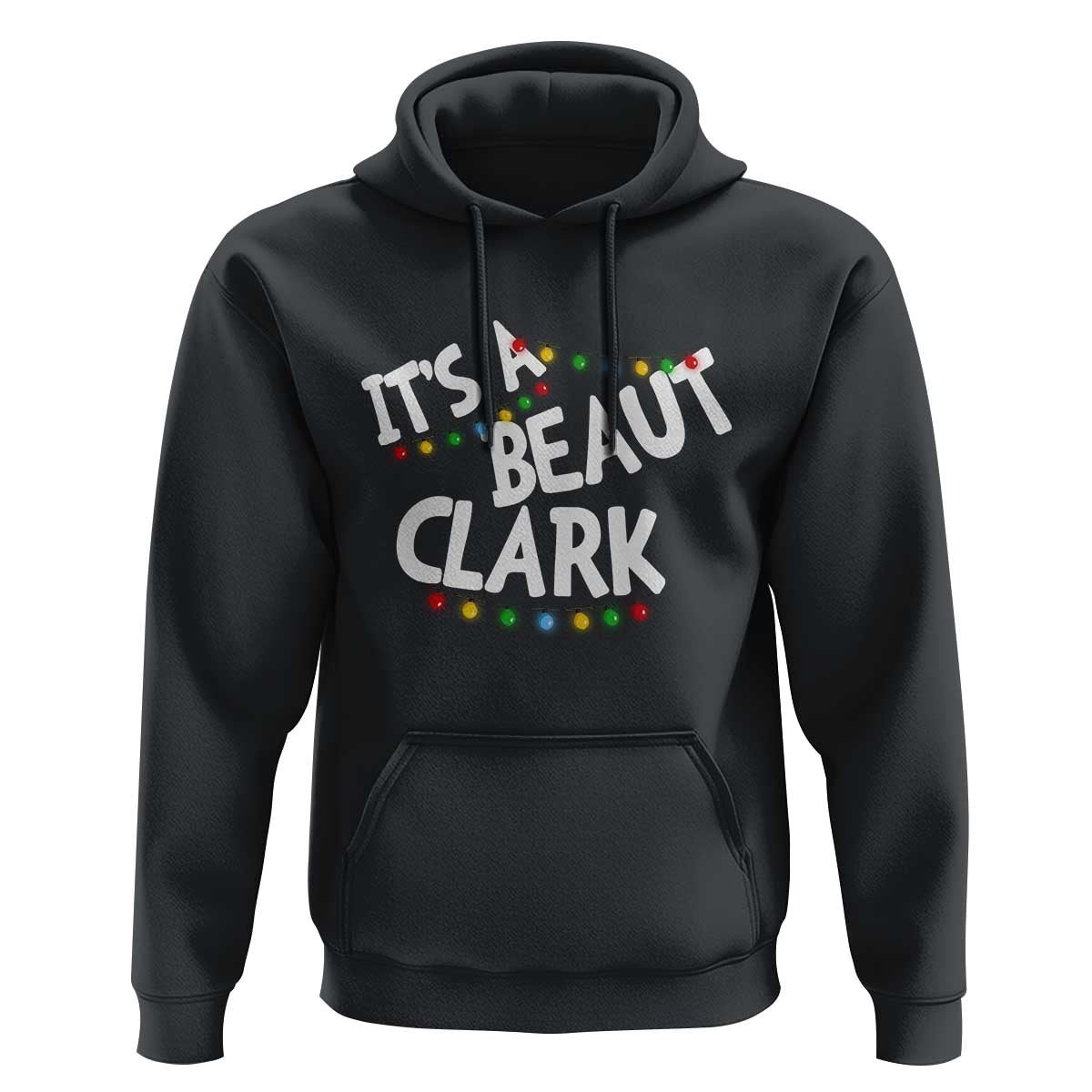 Funny Xmas Movie Its A Beaut Clark Hoodie Christmas Vacation Holiday Lights - Wonder Print Shop