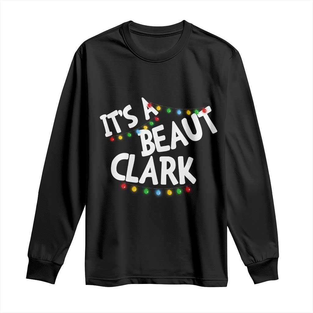 Funny Xmas Movie Its A Beaut Clark Long Sleeve Shirt Christmas Vacation Holiday Lights - Wonder Print Shop