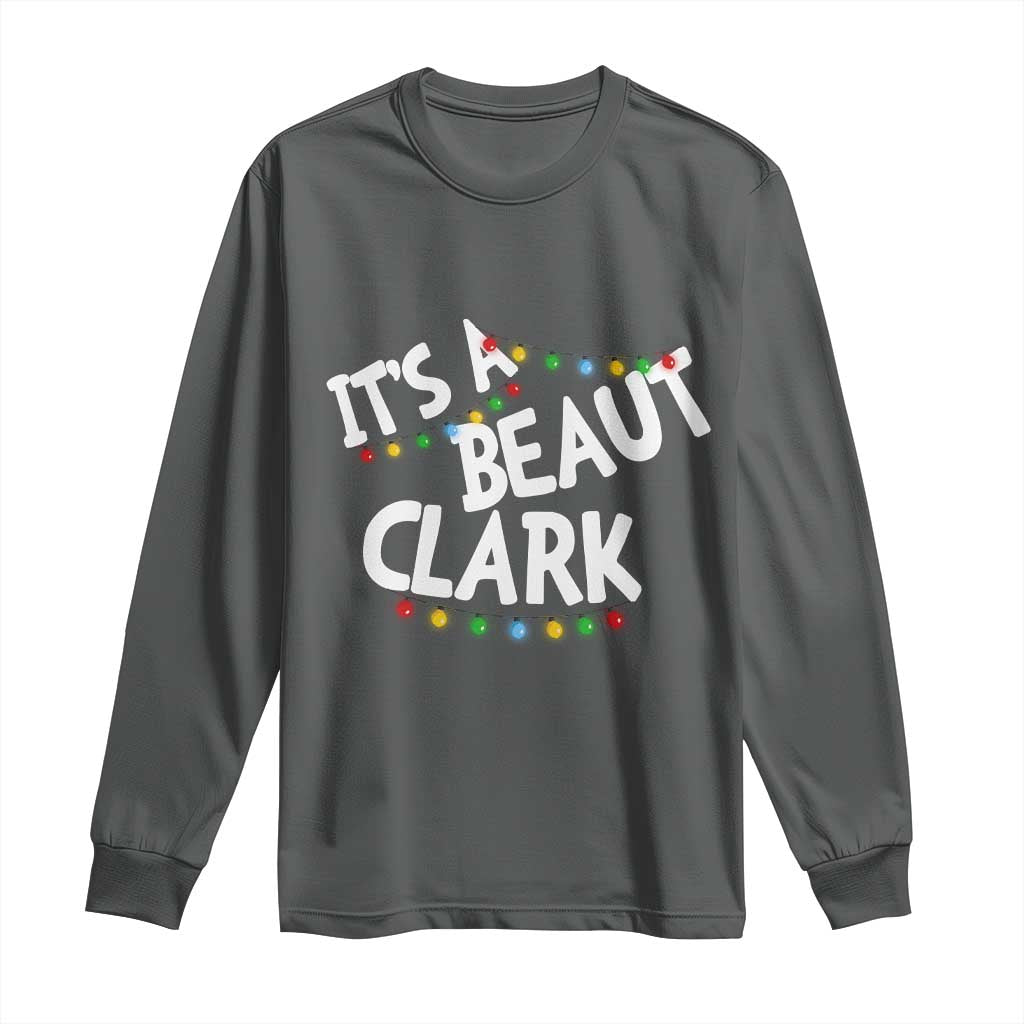 Funny Xmas Movie Its A Beaut Clark Long Sleeve Shirt Christmas Vacation Holiday Lights - Wonder Print Shop