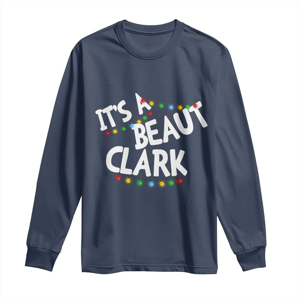 Funny Xmas Movie Its A Beaut Clark Long Sleeve Shirt Christmas Vacation Holiday Lights - Wonder Print Shop