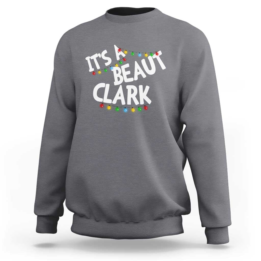 Funny Xmas Movie Its A Beaut Clark Sweatshirt Christmas Vacation Holiday Lights - Wonder Print Shop
