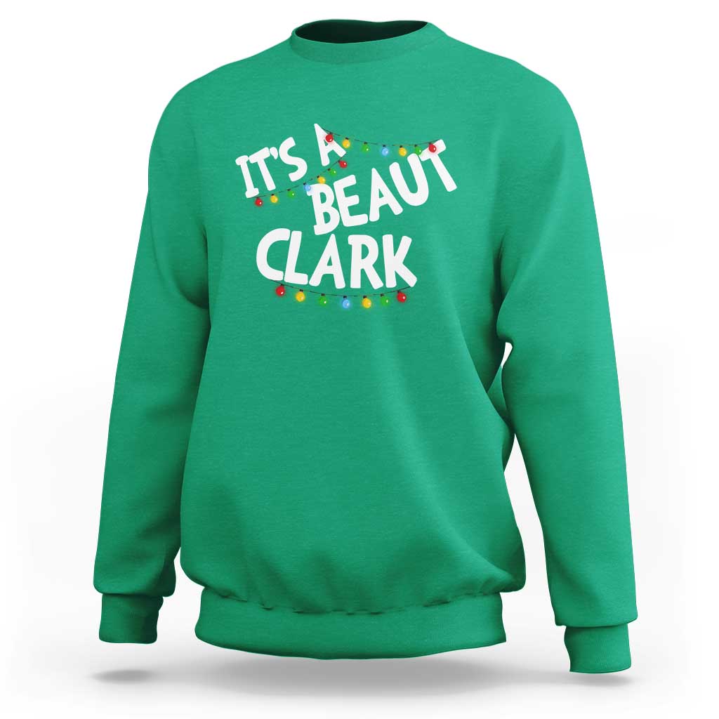 Funny Xmas Movie Its A Beaut Clark Sweatshirt Christmas Vacation Holiday Lights - Wonder Print Shop
