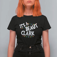 Funny Xmas Movie Its A Beaut Clark T Shirt For Women Christmas Vacation Holiday Lights - Wonder Print Shop