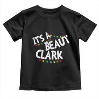 Funny Xmas Movie Its A Beaut Clark Toddler T Shirt Christmas Vacation Holiday Lights - Wonder Print Shop