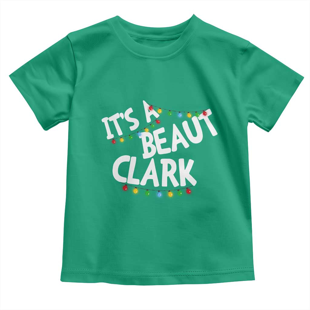 Funny Xmas Movie Its A Beaut Clark Toddler T Shirt Christmas Vacation Holiday Lights - Wonder Print Shop