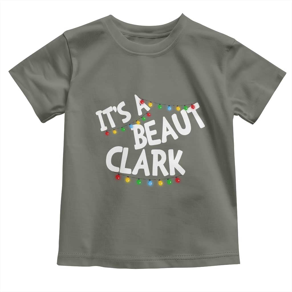 Funny Xmas Movie Its A Beaut Clark Toddler T Shirt Christmas Vacation Holiday Lights - Wonder Print Shop