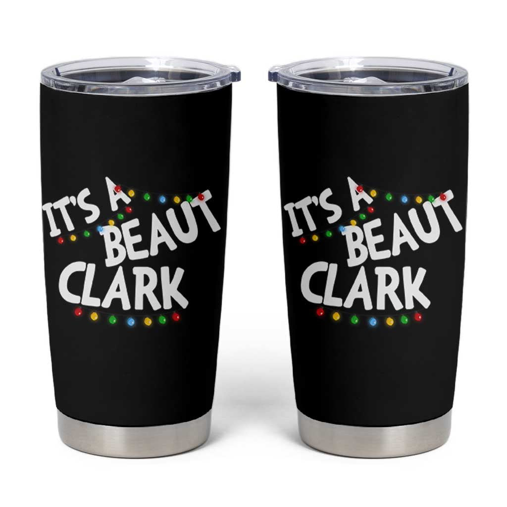 Funny Xmas Movie Its A Beaut Clark Tumbler Cup Christmas Vacation Holiday Lights - Wonder Print Shop