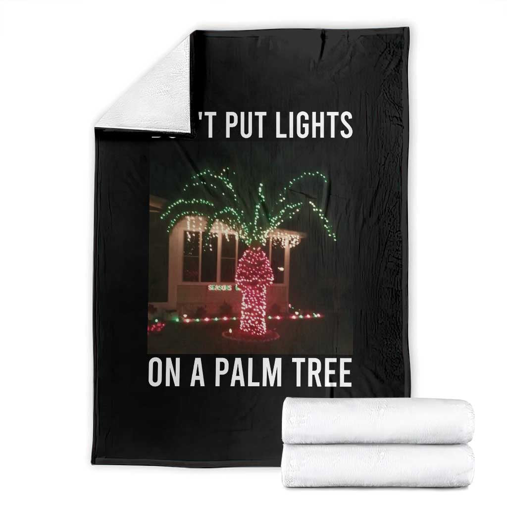 Funny Christmas Dont Put Lights On A Palm Tree Throw Blanket Xmas Lights Palm Tree Meme - Wonder Print Shop