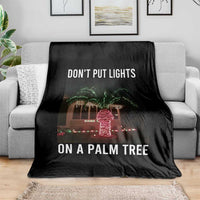 Funny Christmas Dont Put Lights On A Palm Tree Throw Blanket Xmas Lights Palm Tree Meme - Wonder Print Shop