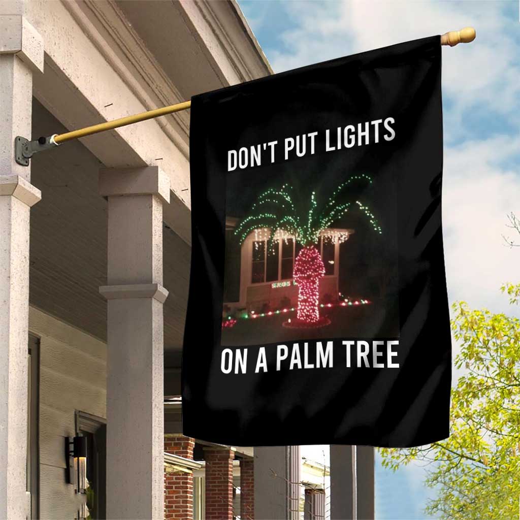 Funny Christmas Dont Put Lights On A Palm Tree Garden Flag Xmas Lights Palm Tree Meme - Wonder Print Shop