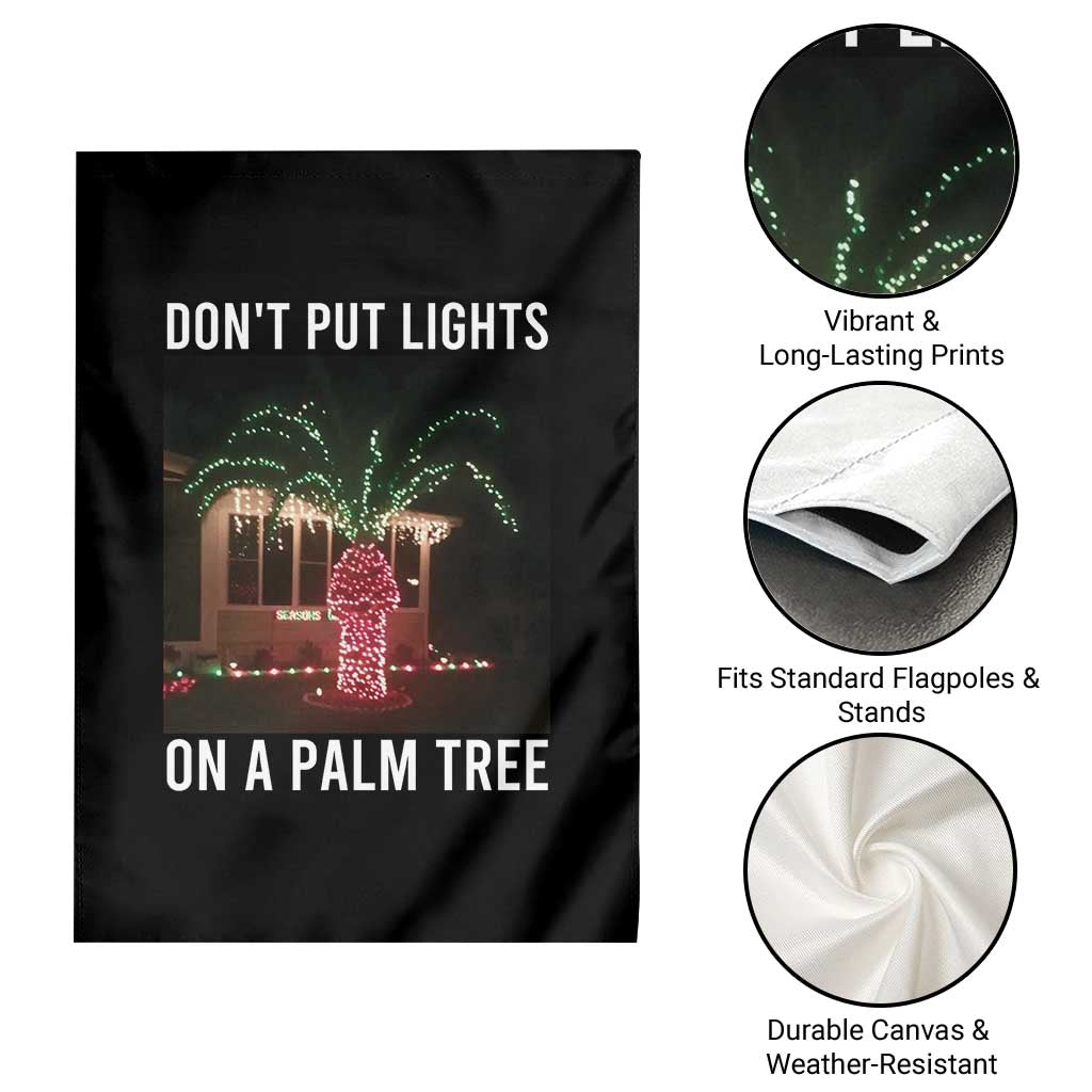 Funny Christmas Dont Put Lights On A Palm Tree Garden Flag Xmas Lights Palm Tree Meme - Wonder Print Shop