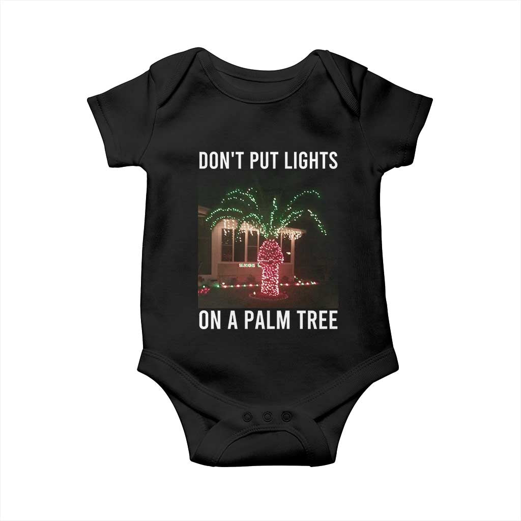 Funny Christmas Dont Put Lights On A Palm Tree Baby Onesie Xmas Lights Palm Tree Meme - Wonder Print Shop