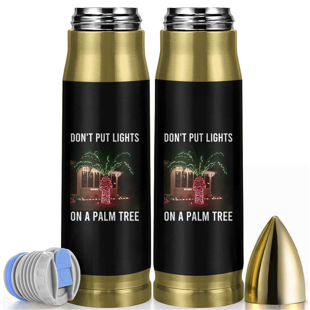 Funny Christmas Dont Put Lights On A Palm Tree Bullet Tumbler Xmas Lights Palm Tree Meme - Wonder Print Shop