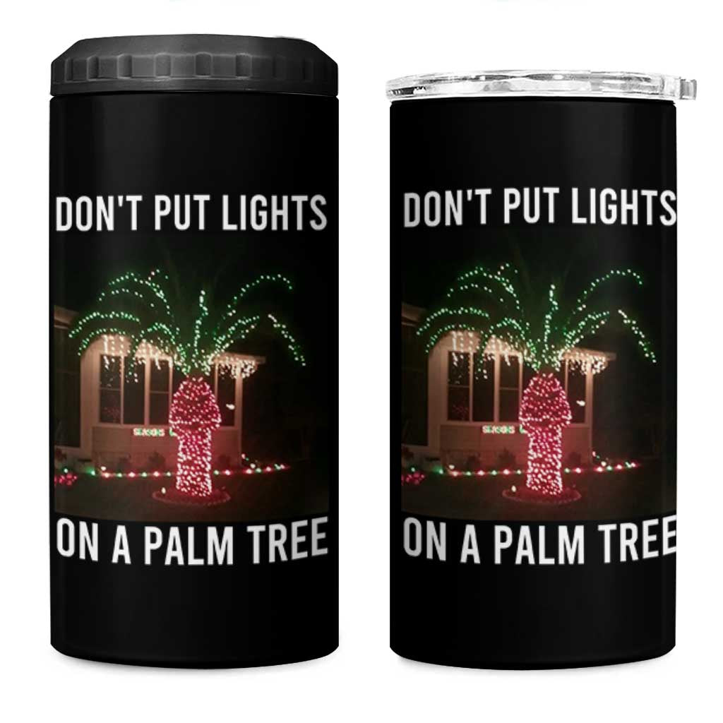 Funny Christmas Dont Put Lights On A Palm Tree 4 in 1 Can Cooler Tumbler Xmas Lights Palm Tree Meme - Wonder Print Shop