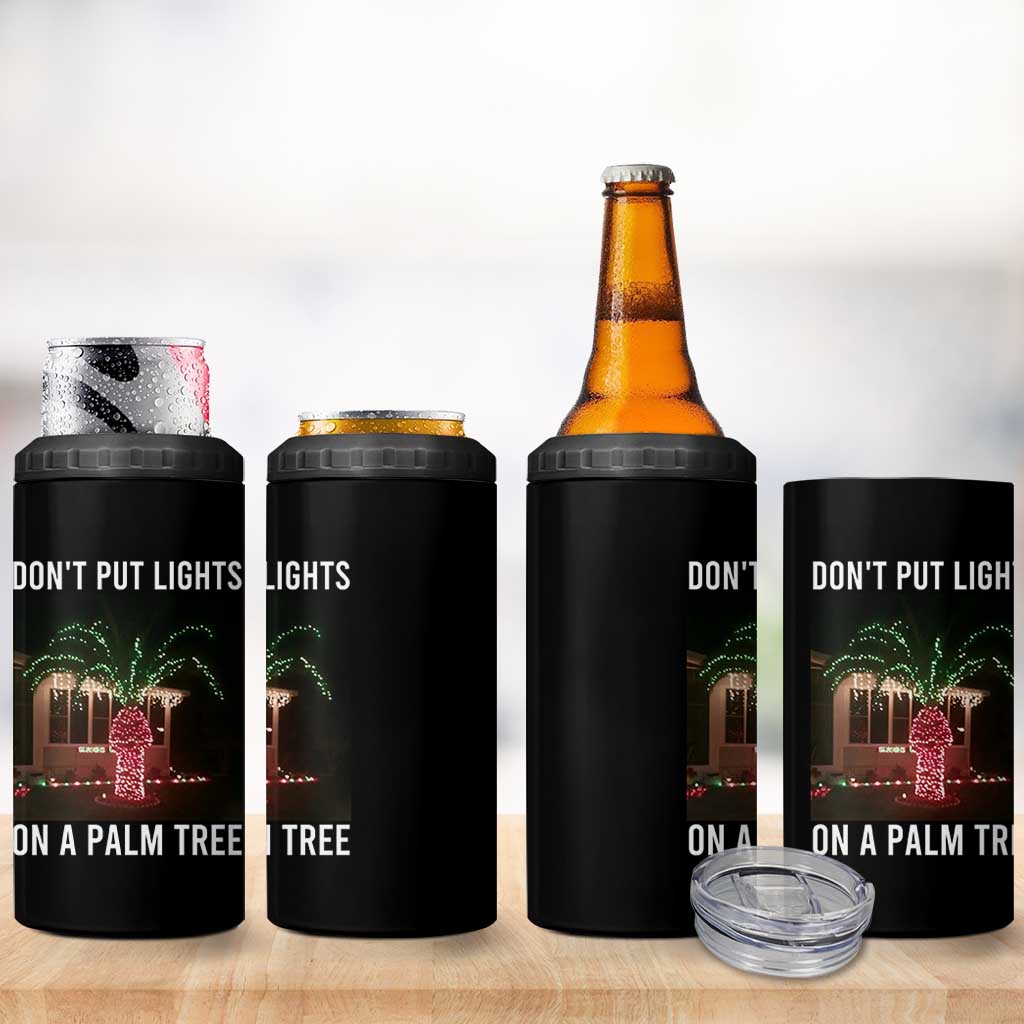 Funny Christmas Dont Put Lights On A Palm Tree 4 in 1 Can Cooler Tumbler Xmas Lights Palm Tree Meme - Wonder Print Shop