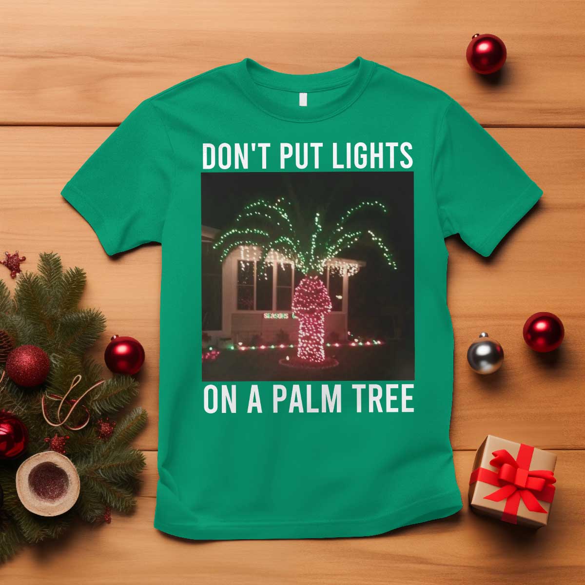 Funny Christmas Dont Put Lights On A Palm Tree T Shirt Xmas Lights Palm Tree Meme - Wonder Print Shop